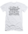 Its Okay If You Dont Like Hockey Its Kind of a Smart People Sport Anyway Jacob Zelazny T-Shirt