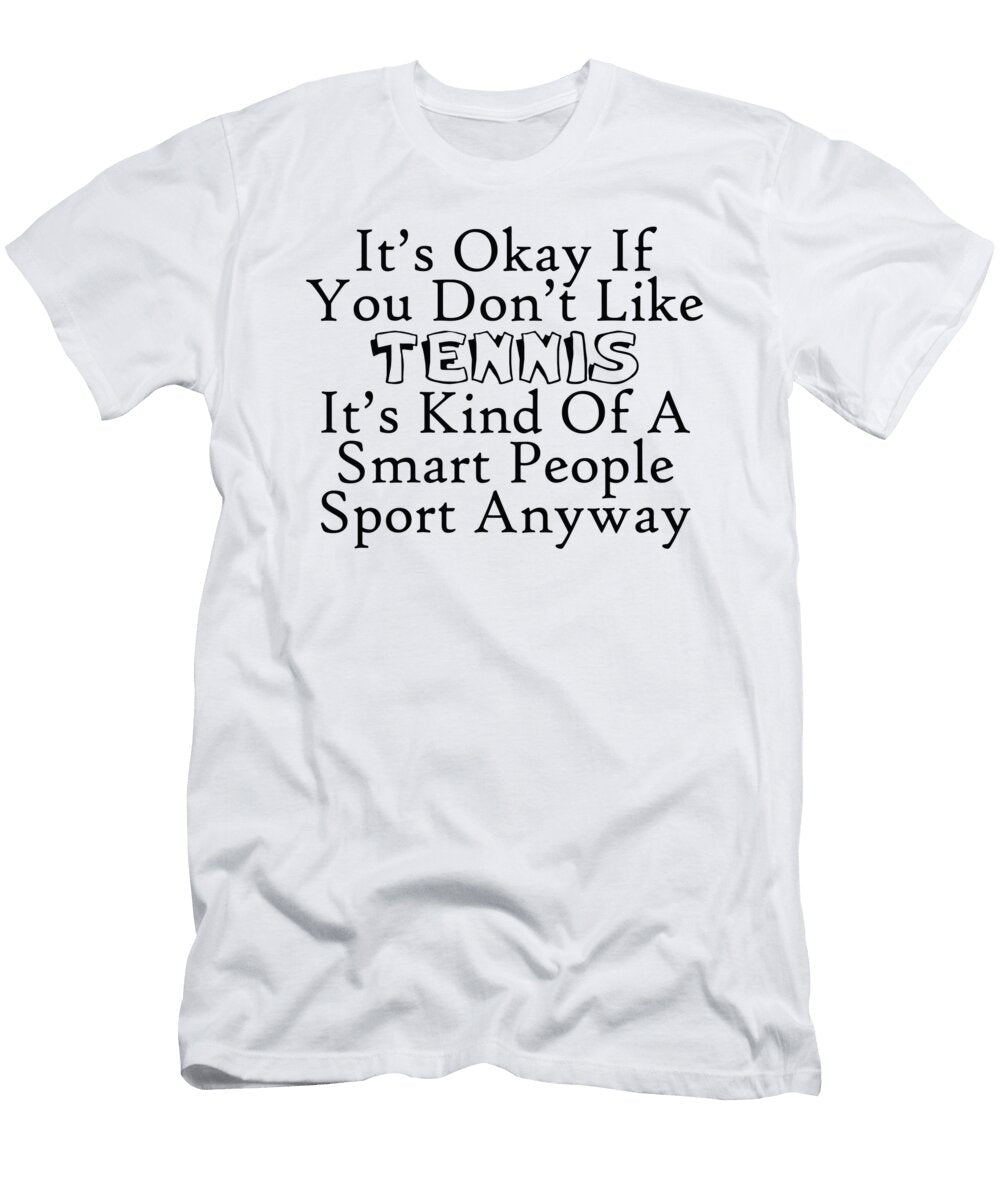 Its Okay If You Dont Like Tennis Jacob Zelazny T-Shirt