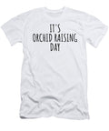 Its Orchid Raising Day Funnygiftscreation T-Shirt