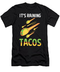 Its Raining Tacos for a Mexican Food Taco Lover Tom Schiesswald T-Shirt