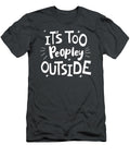 Its Too Peopley Outside Antisocial Kolbi Joanna T-Shirt