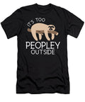 Its Too Peopley Outside Sloth Sweet Birdie Studio T-Shirt