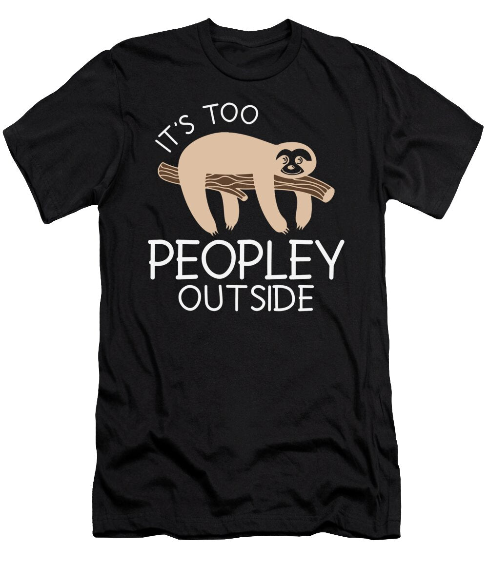 Its Too Peopley Outside Sloth Sweet Birdie Studio T-Shirt