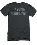 Its Way Too Peoplely Outside Introvert Antisocial Seleep Silvi T-Shirt