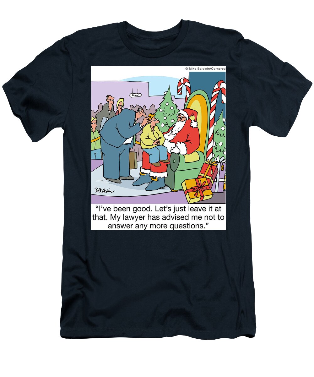 Ive Been Good Lets Just Leave It At That My Lawyer Mike Baldwin T-Shirt