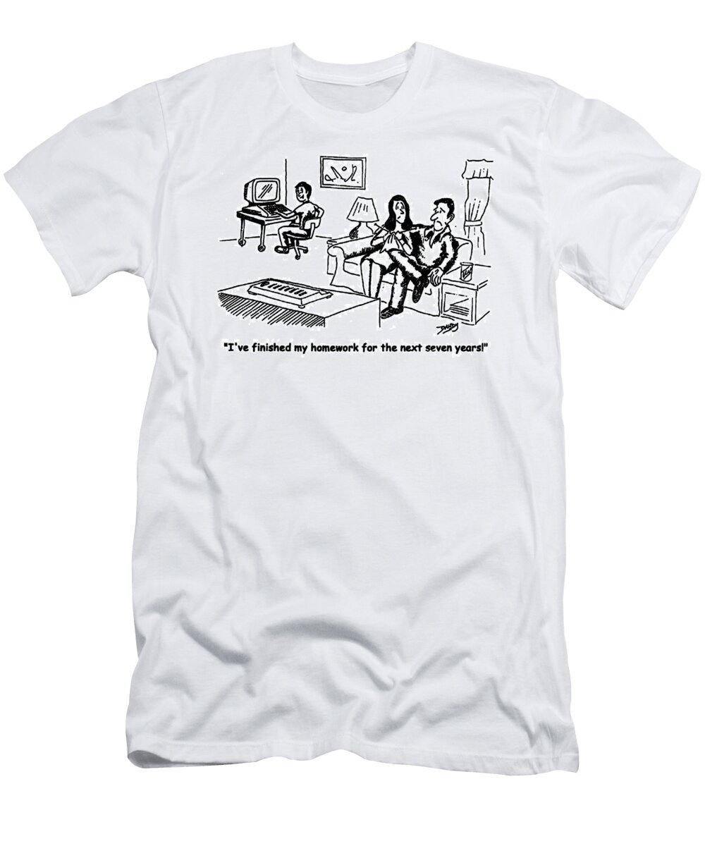 Ive Finished My Homework for the Next Seven Years Andrew Toos T-Shirt