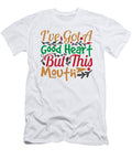 Ive Got a Good Heart But This Mouth Jacob Zelazny T-Shirt