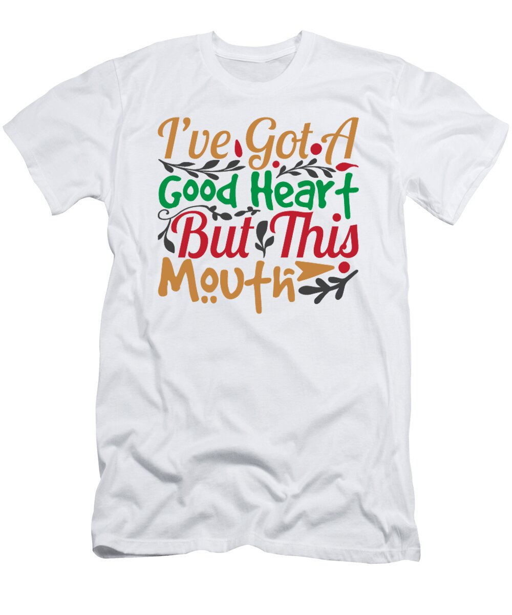 Ive Got a Good Heart But This Mouth Jacob Zelazny T-Shirt
