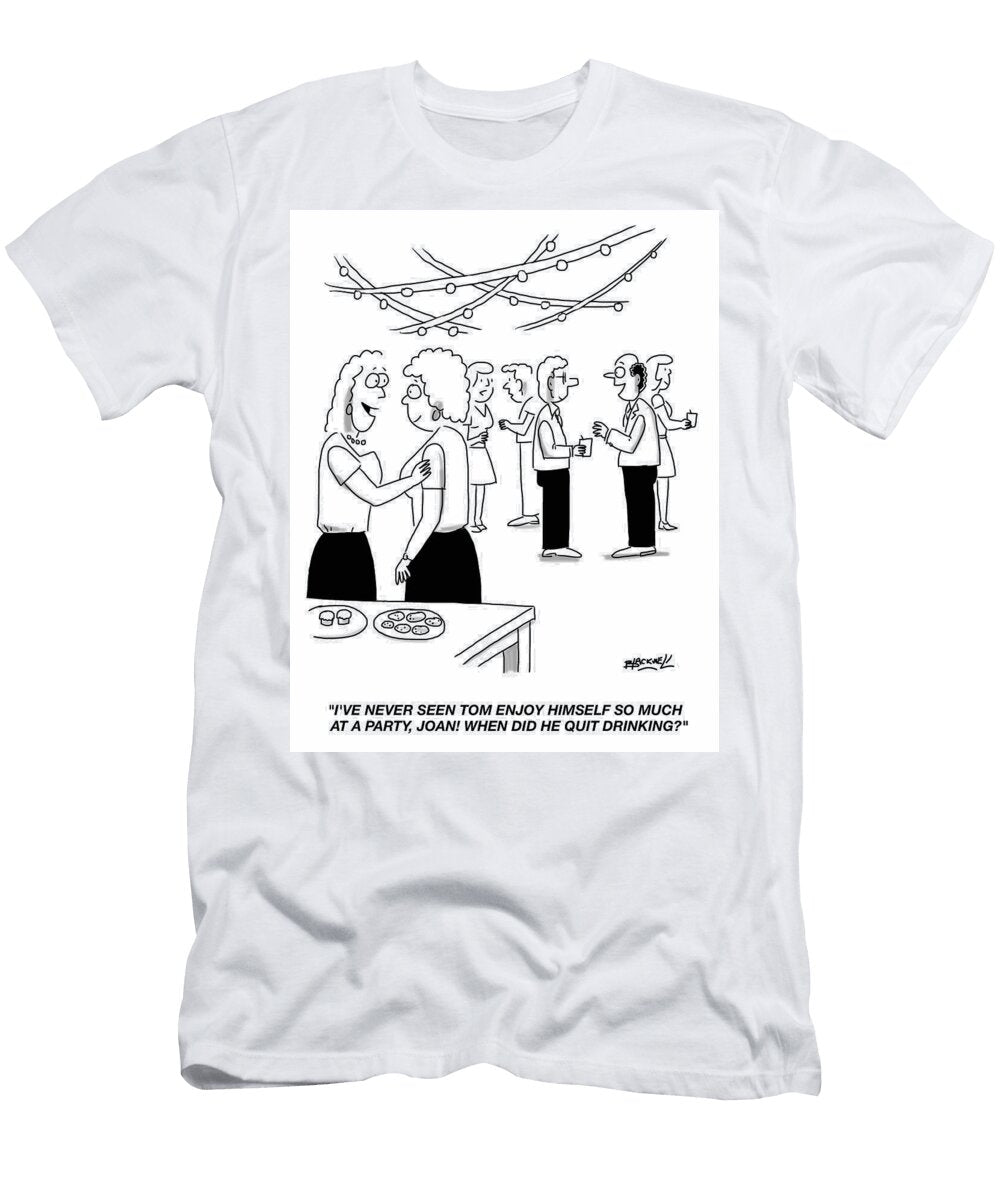Ive Never Seen Tom Enjoy Himself So Much At a Party Joan Douglas Blackwell T-Shirt