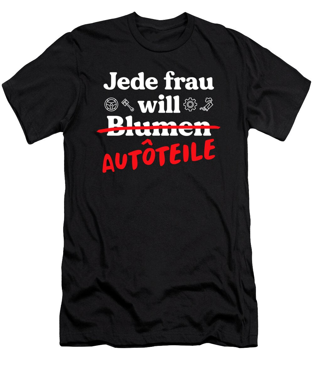 Jede Frau Will Autoteile Mechanikerin Schrauberin Auto Gift Thomas Larch T-Shirt