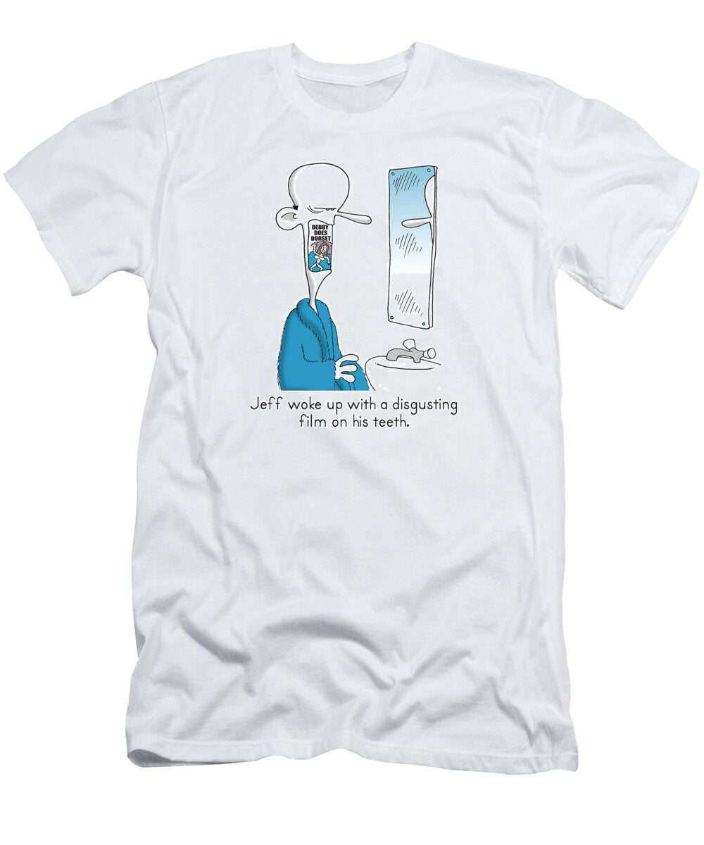 Jeff Woke Up with a Disgusting Film on His Teeth Allan Plenderleith T-Shirt