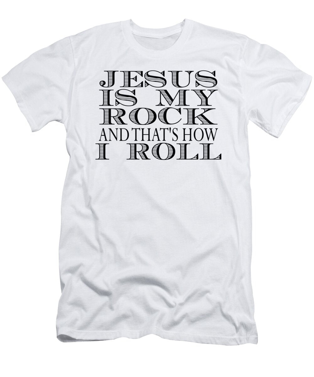 Jesus Is My Rock and Thats How I Roll Jacob Zelazny T-Shirt
