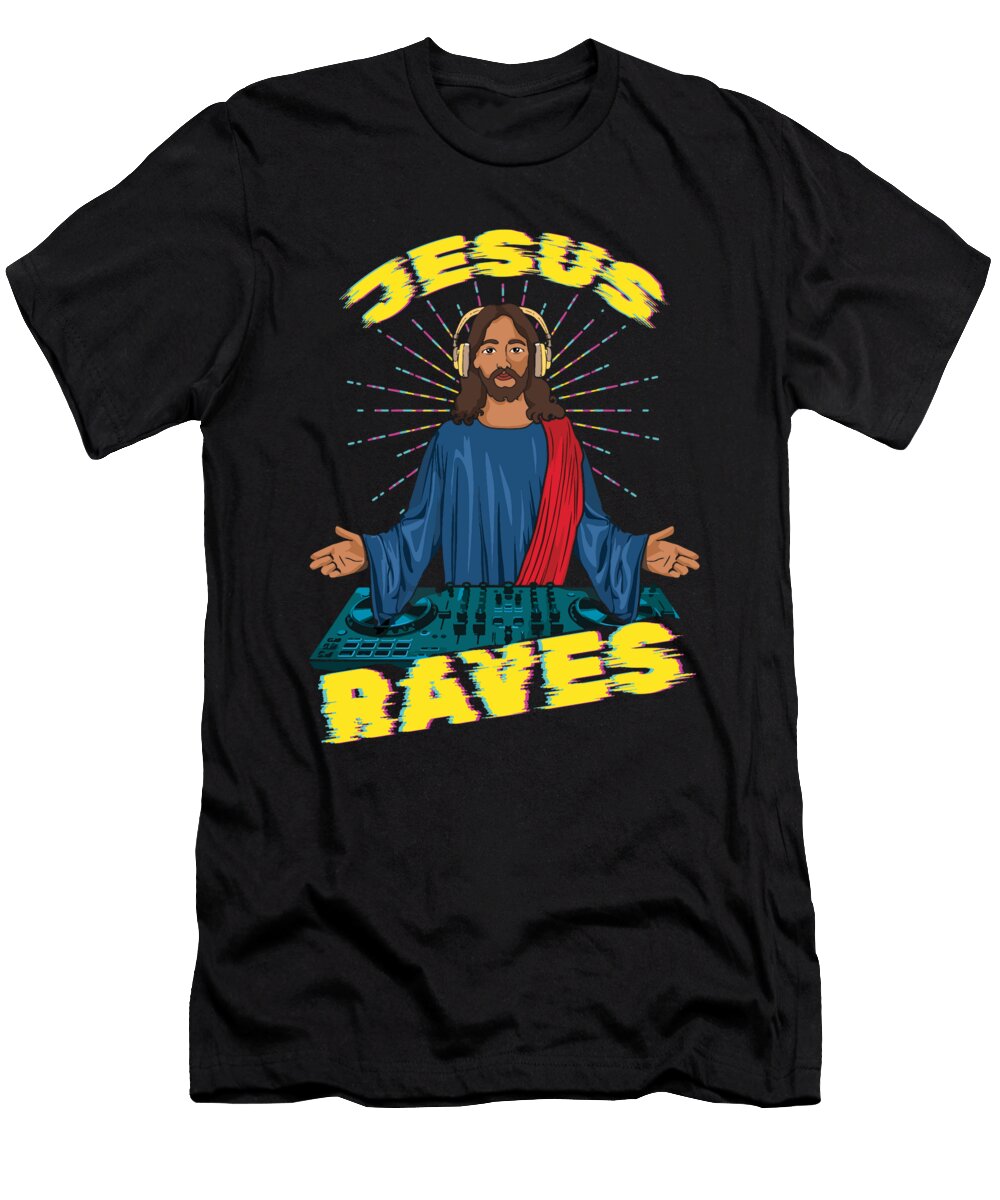 Jesus Raves DJ Raver Rave Hard Techno Dark Tekno Shirtom T-Shirt