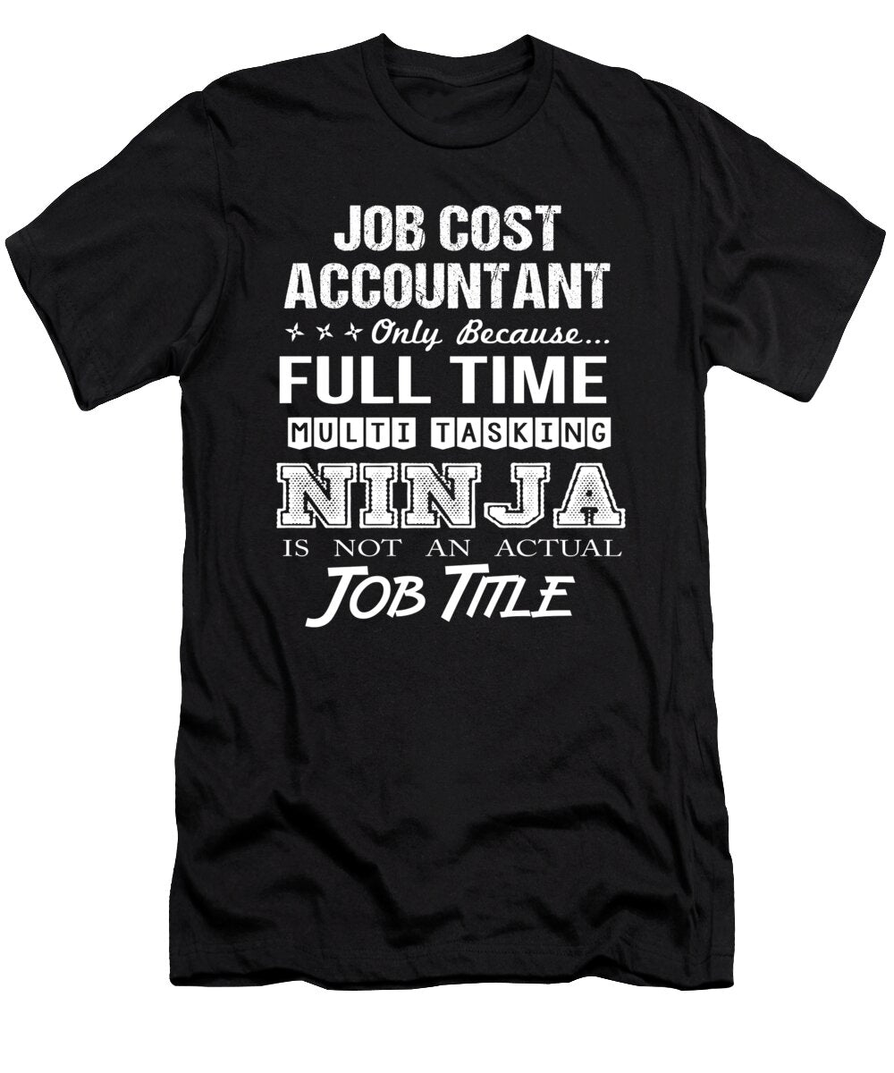 Job Cost Accountant Ninja Job Gift Item Shi Hu Kang T-Shirt