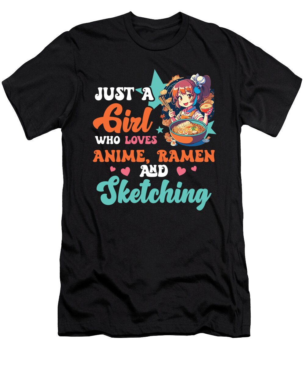 Just a Girl Who Loves Anime Ramen and Sketching Japan Anime Cuthina T-Shirt