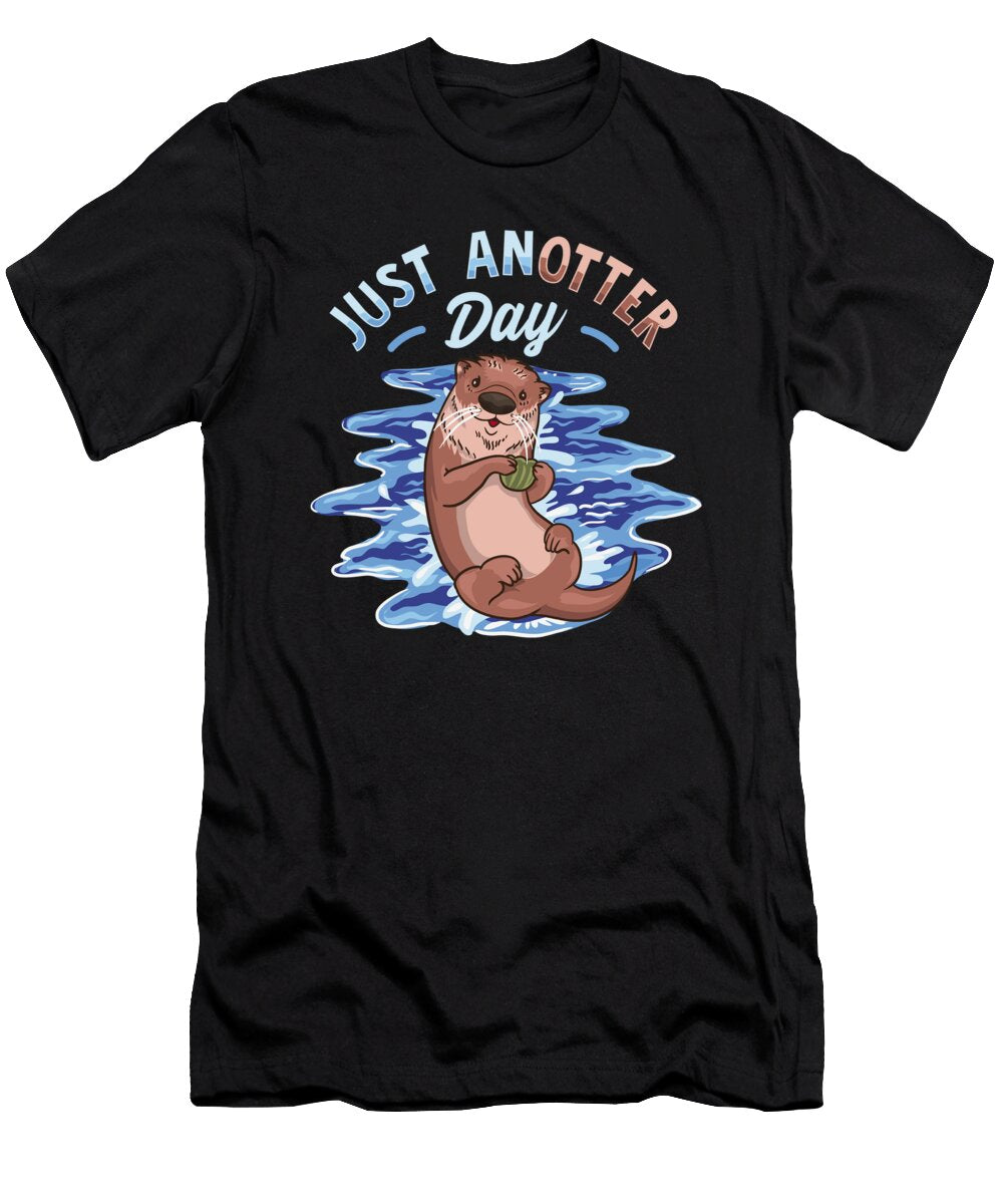 Just Anotter Day Funny Sea Otter Another Day Pun the Perfect Presents T-Shirt