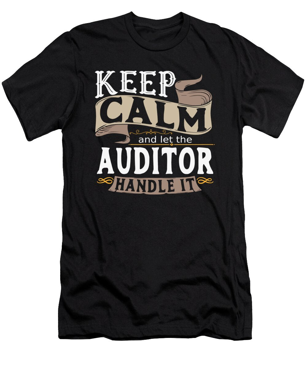 Keep Calm and Let the Auditor Handle It Maximus Designs T-Shirt
