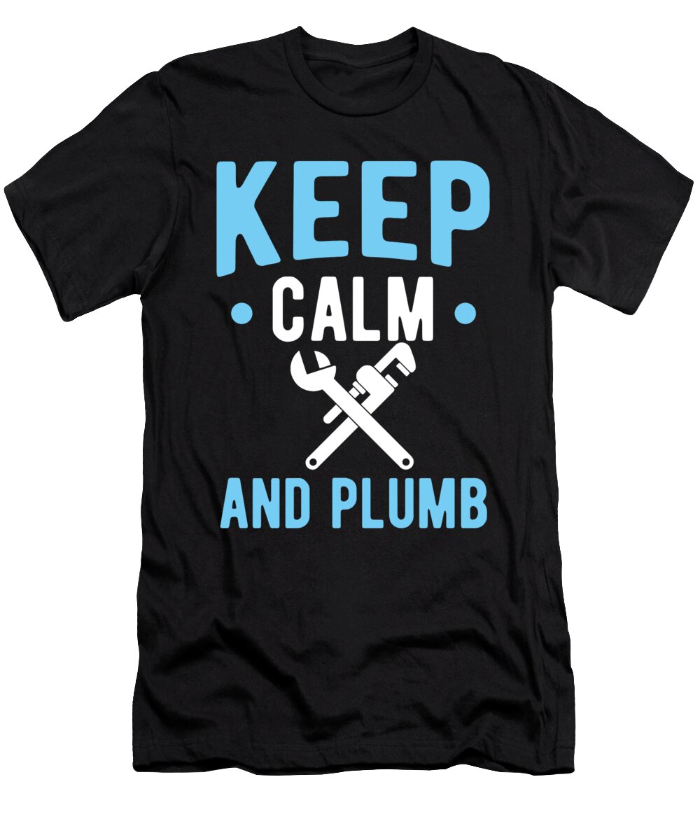 Keep Calm and Plumb Plumbing Birthday Gift Haselshirt T-Shirt