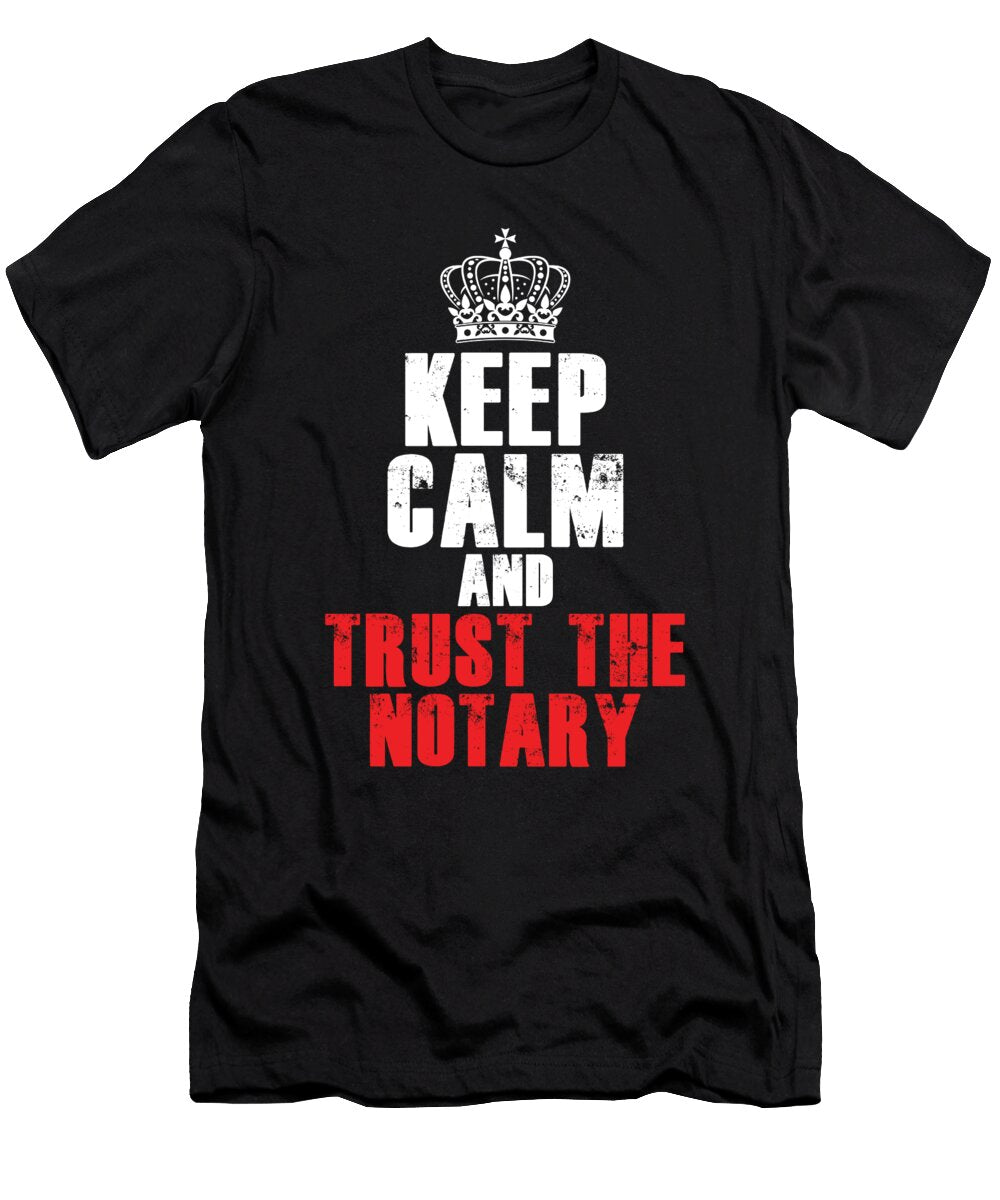 Keep Calm and Trust the Notary Public Lawyer Attorney Gift Thomas Larch T-Shirt