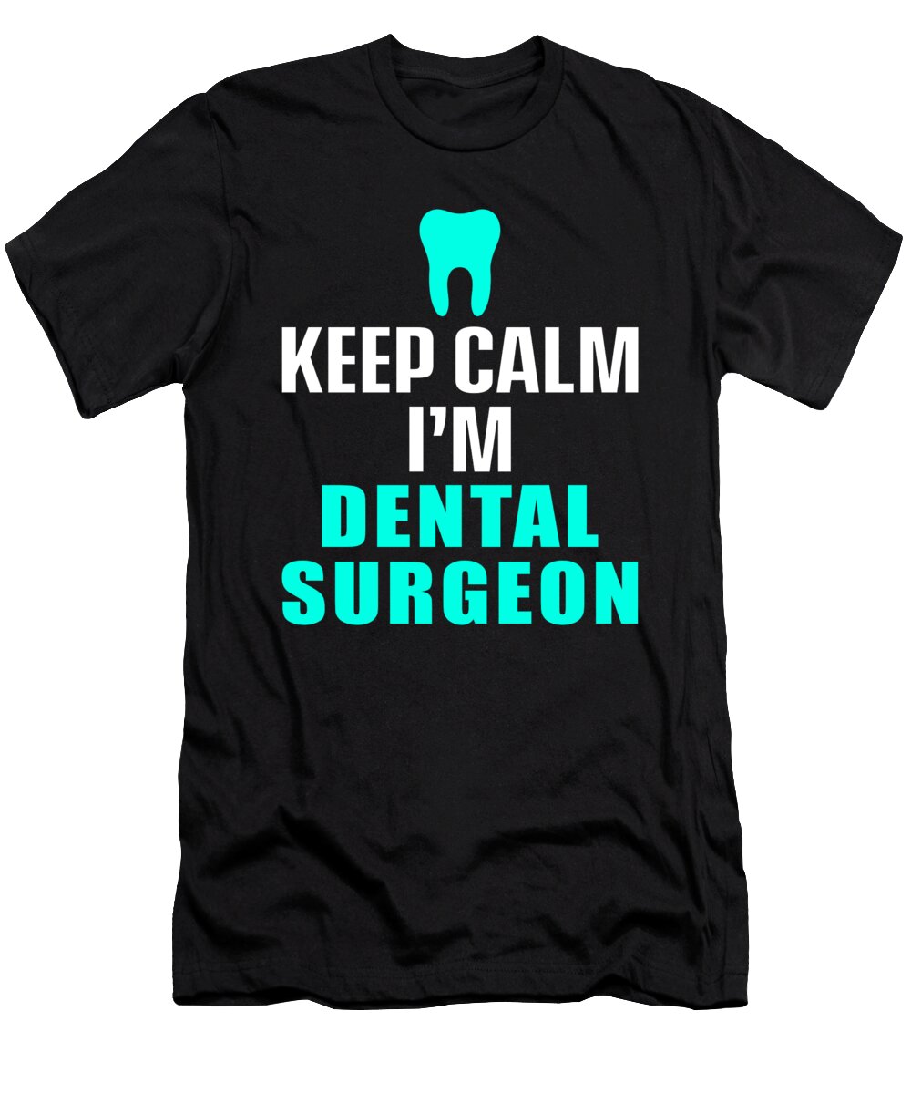 Keep Calm Dental Surgeon Dentistry Dentist Tooth Doctor Gift Thomas Larch T-Shirt