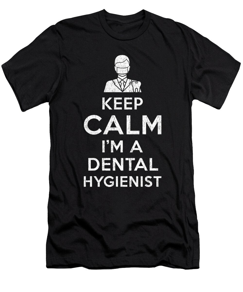Keep Calm I Am a Dental Hygienist Manuel Schmucker T-Shirt