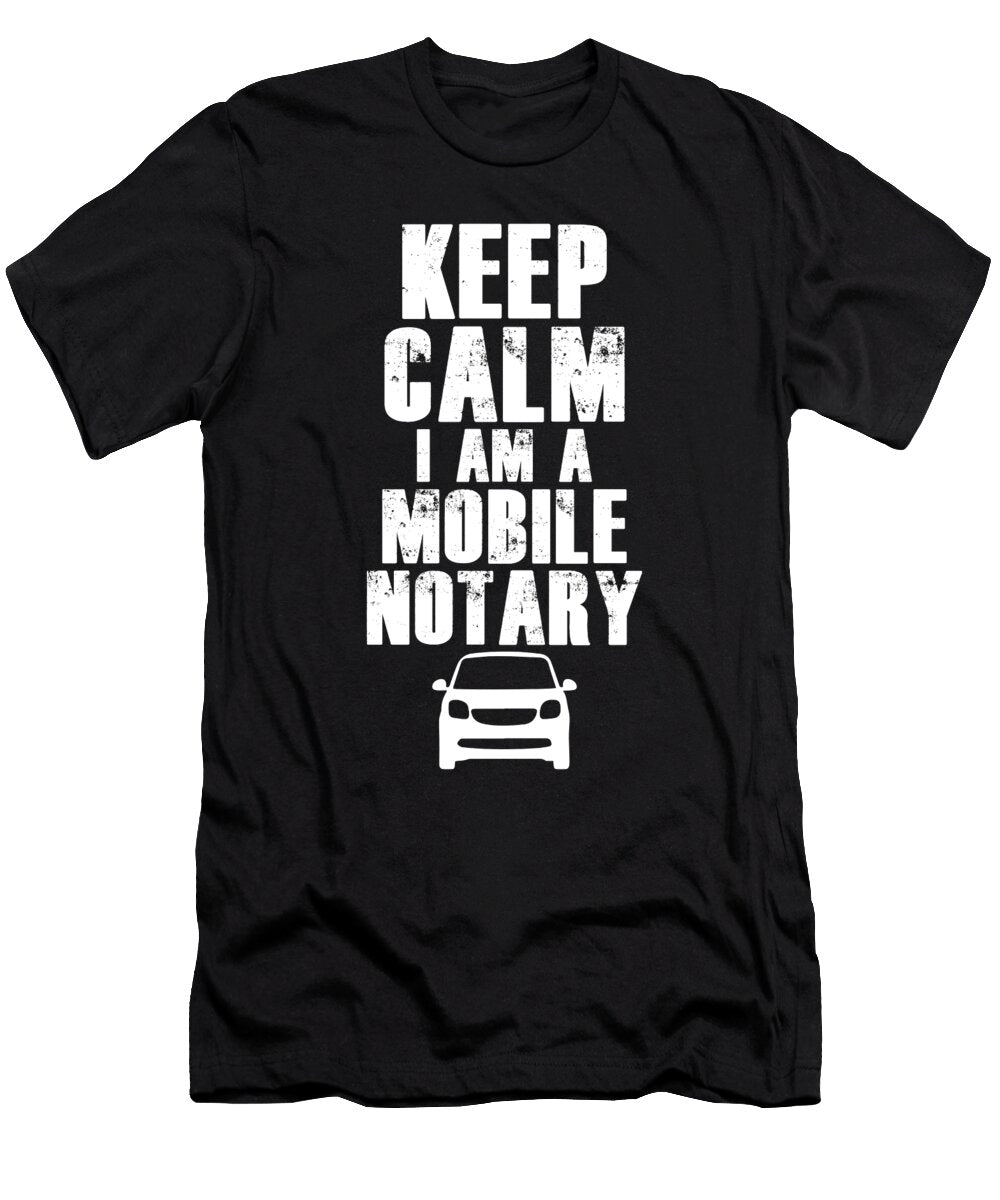 Keep Calm I Am Mobile Notary Public Lawyer Gift Thomas Larch T-Shirt