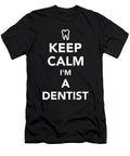Keep Calm Im a Dentist By Designzz T-Shirt