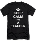 Keep Calm Im a Teacher By Designzz T-Shirt