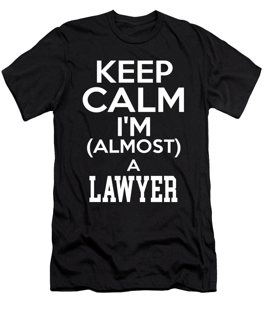 Keep Calm Im Almost a Lawyer the Primal Matriarch Art T-Shirt