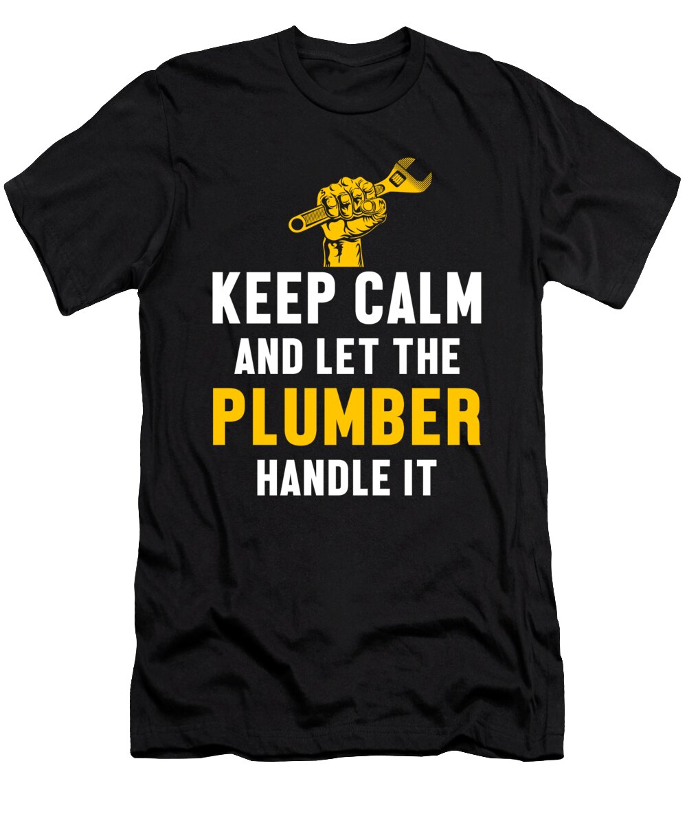 Keep Calm Plumbing Plumber Profression Craft Gift Thomas Larch T-Shirt
