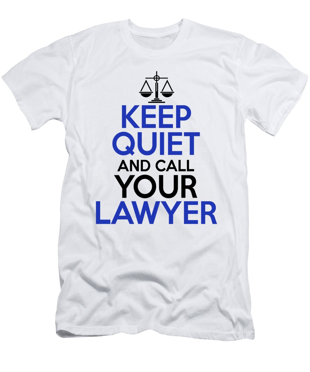 Keep Quiet and Call Your Lawyer Jacob Zelazny T-Shirt