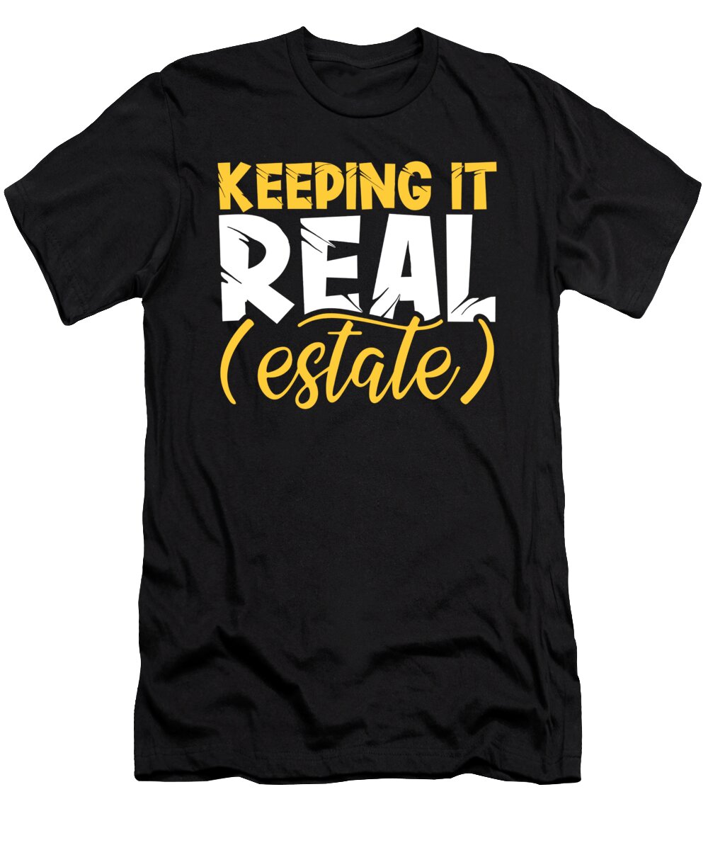 Keeping It Real Estate Realtor Rentals Broker Raphaelartdesign T-Shirt