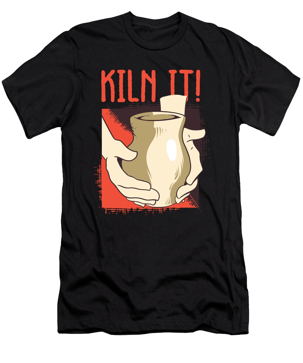 Kiln It Pottery Ceramics Porcelain Job Hobby Gift Thomas Larch T-Shirt