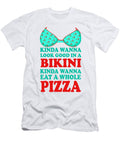 Kinda Wanna Look Good in a Bikini Kinda Wanna Eat a Whole Pizza Jacob Zelazny T-Shirt