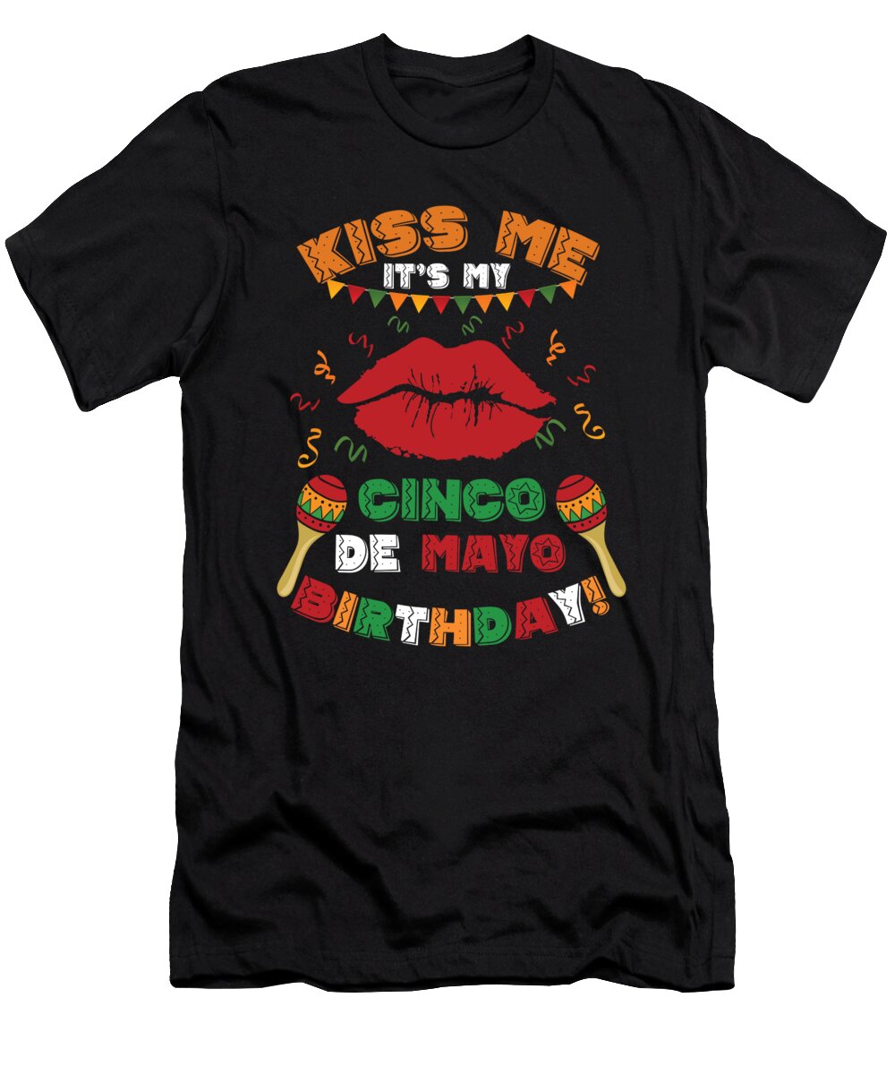 Kiss Me Cinco De Mayo Birthday Tacos Nachos Mexico Mexican Food Gift Thomas Larch T-Shirt