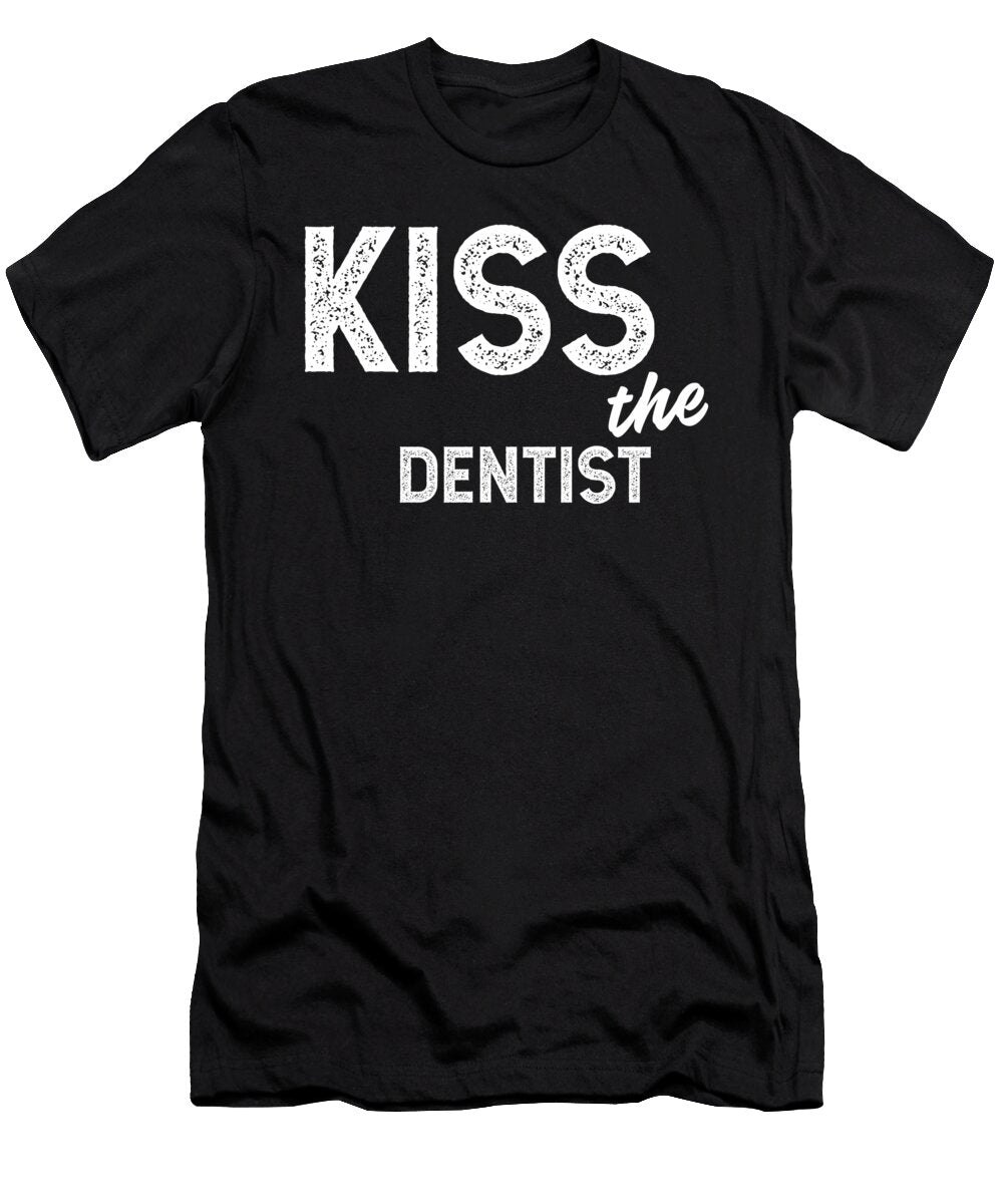 Kiss the Dentist Jane Keeper T-Shirt