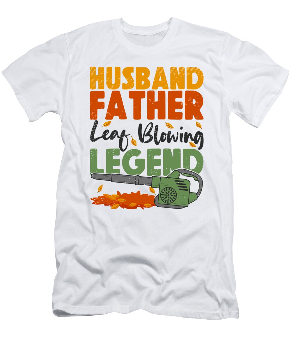 Landscapers Leaf Blowing Husband Father Gardens Toms Store T-Shirt