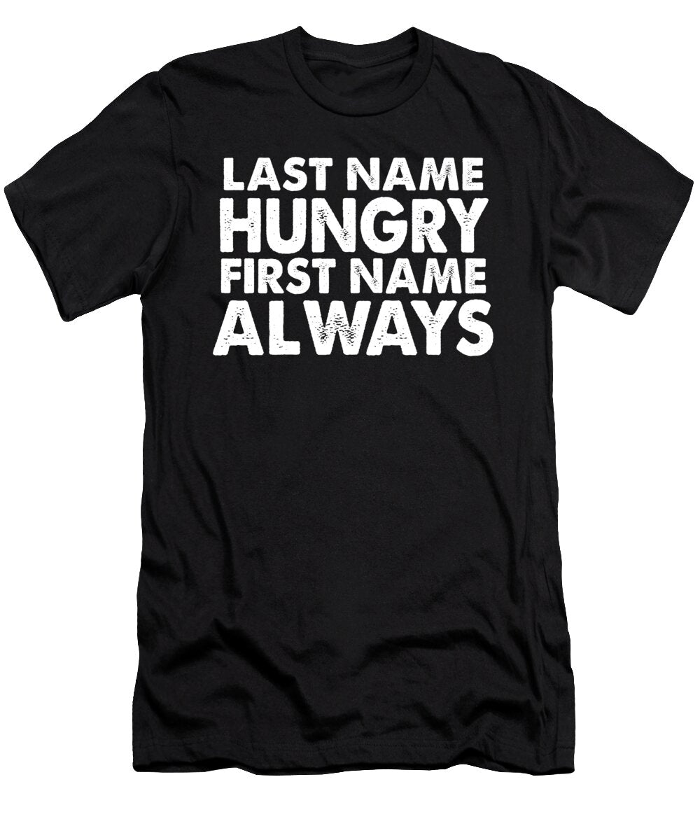 Last Name Hungry First Name Always Jacob Zelazny T-Shirt
