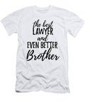 Lawyer Brother Funny Gift Idea for Sibling Gag Inspiring Joke the Best and Even Better Funny Gift Ideas T-Shirt