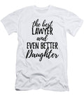 Lawyer Daughter Funny Gift Idea for Girl Gag Inspiring Joke the Best and Even Better Funny Gift Ideas T-Shirt