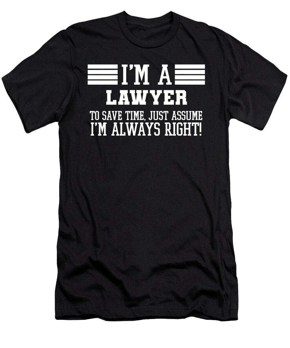 Lawyer Gift Im a Lawyer to Save Time Just Assume Im Always Right Gift for Funny Coworker Boss Mug Gift Orange Pieces T-Shirt