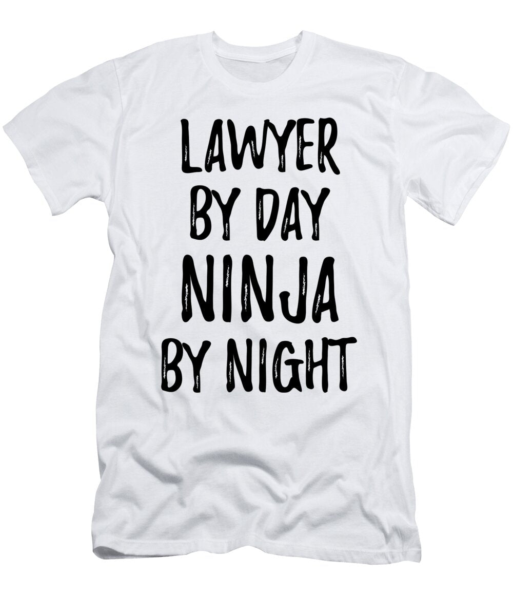 Lawyer Gift Ninja By Day Lawyer By Night Funny Gift Ideas T-Shirt