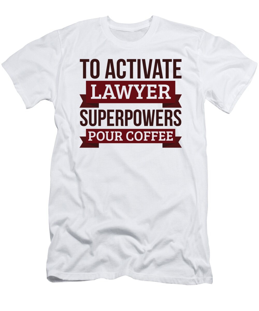 Lawyer Gift to Activate Lawyer Superpowers Pour Coffee Gift for Lawyer Funny Coworker Boss Mug Gift Orange Pieces T-Shirt