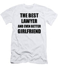 Lawyer Girlfriend Funny Gift Idea for Gf Gag Inspiring Joke the Best and Even Better Funny Gift Ideas T-Shirt
