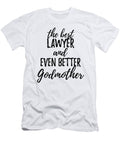 Lawyer Godmother Funny Gift Idea for Godparent Gag Inspiring Joke the Best and Even Better Funny Gift Ideas T-Shirt