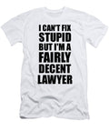 Lawyer I Cant Fix Stupid Funny Coworker Gift Funny Gift Ideas T-Shirt