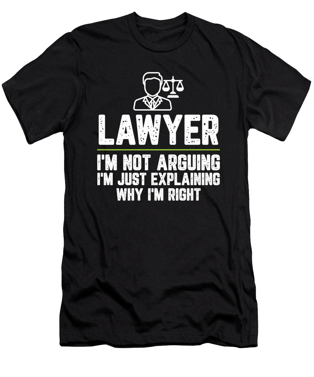 Lawyer Im Not Arguing Im Just Explaining Why Im Right Lawyer Gift Funny Novelty Gag Gift Office Desk Boss Gift Orange Pieces T-Shirt