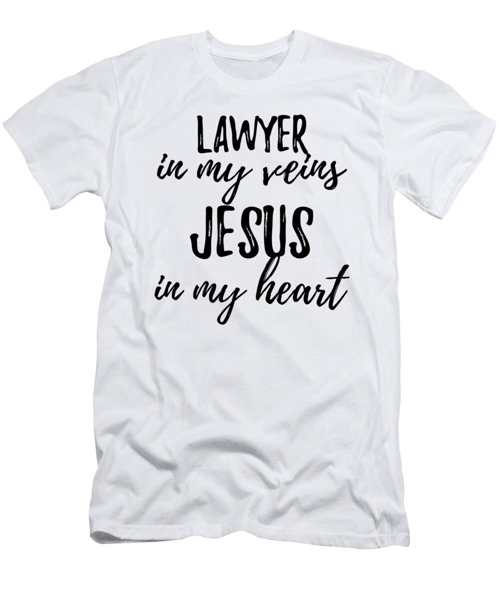 Lawyer in My Veins Jesus in My Heart Funny Christian Coworker Gift Funny Gift Ideas T-Shirt