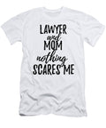 Lawyer Mom Funny Gift Idea for Mother Gag Joke Nothing Scares Me Funny Gift Ideas T-Shirt