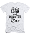 Lawyer Niece Funny Gift Idea for Nieces Gag Inspiring Joke the Best and Even Better Funny Gift Ideas T-Shirt